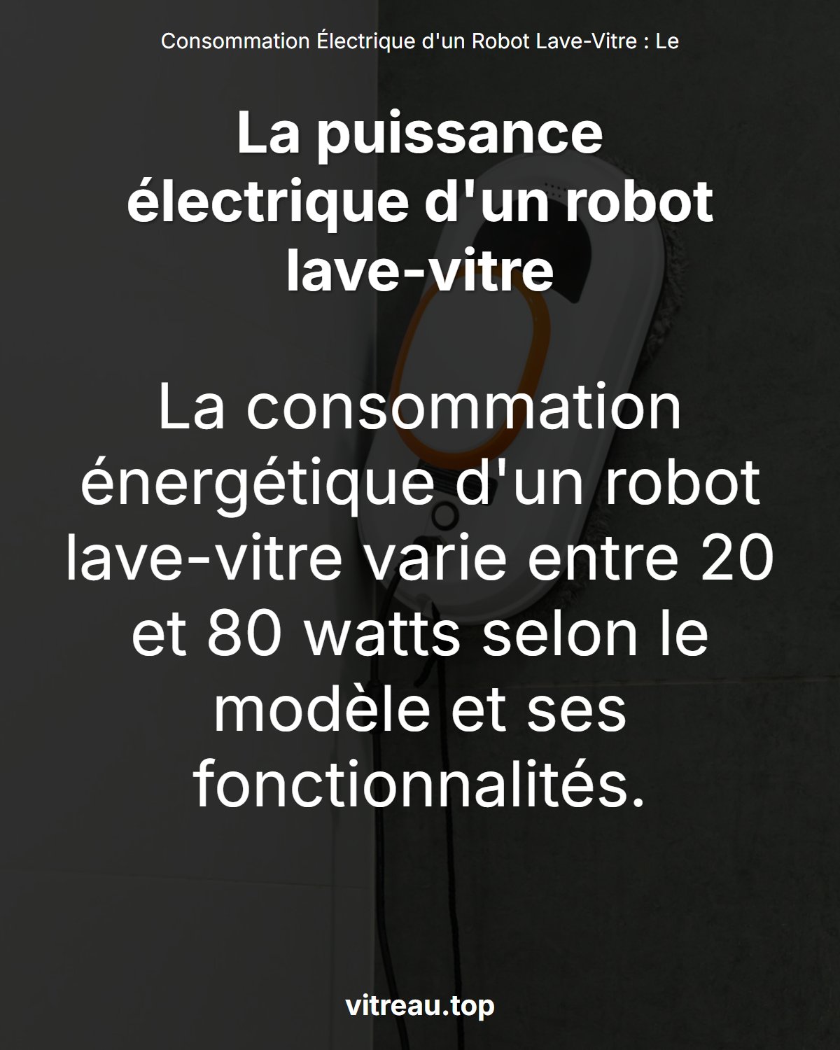 Consommation Électrique d'un Robot Lave-Vitre : Le Vrai Coût