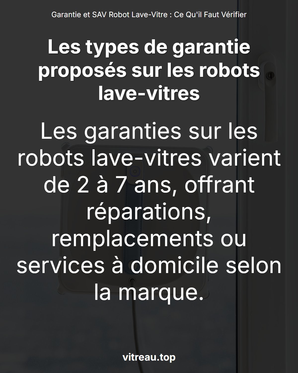 Garantie et SAV Robot Lave-Vitre : Ce Qu'il Faut Vérifier