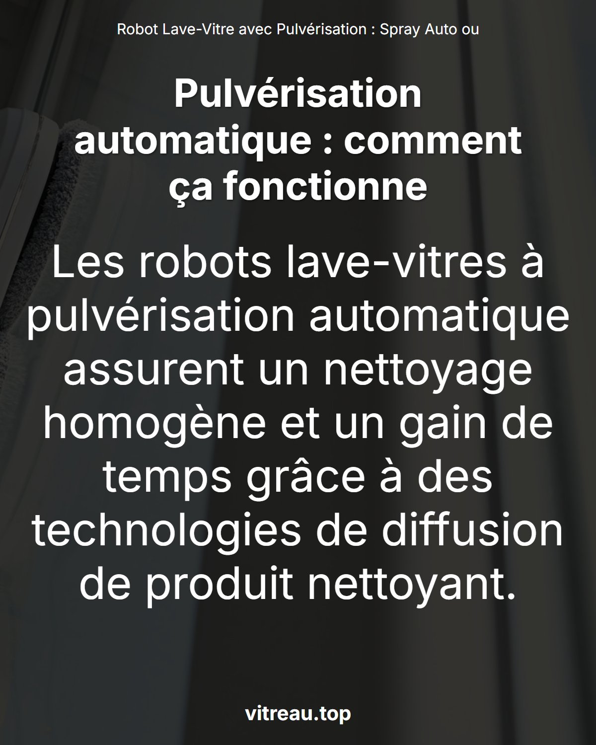 Robot Lave-Vitre avec Pulvérisation : Spray Auto ou Manuel ?