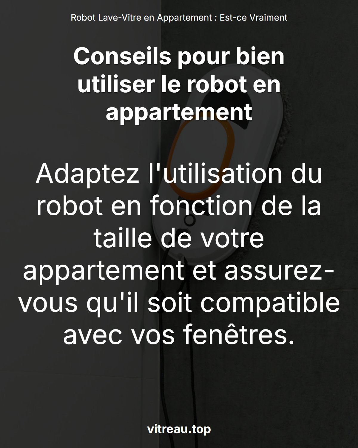 Robot Lave-Vitre en Appartement : Est-ce Vraiment Adapté ?
