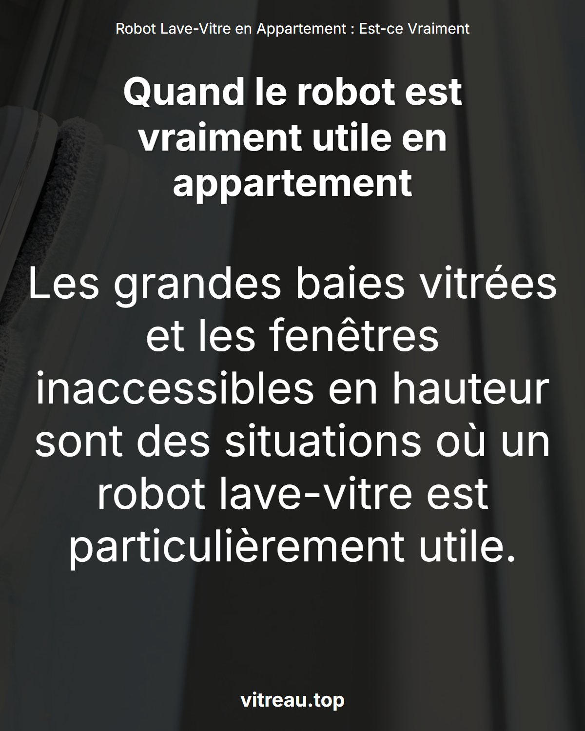 Robot Lave-Vitre en Appartement : Est-ce Vraiment Adapté ?
