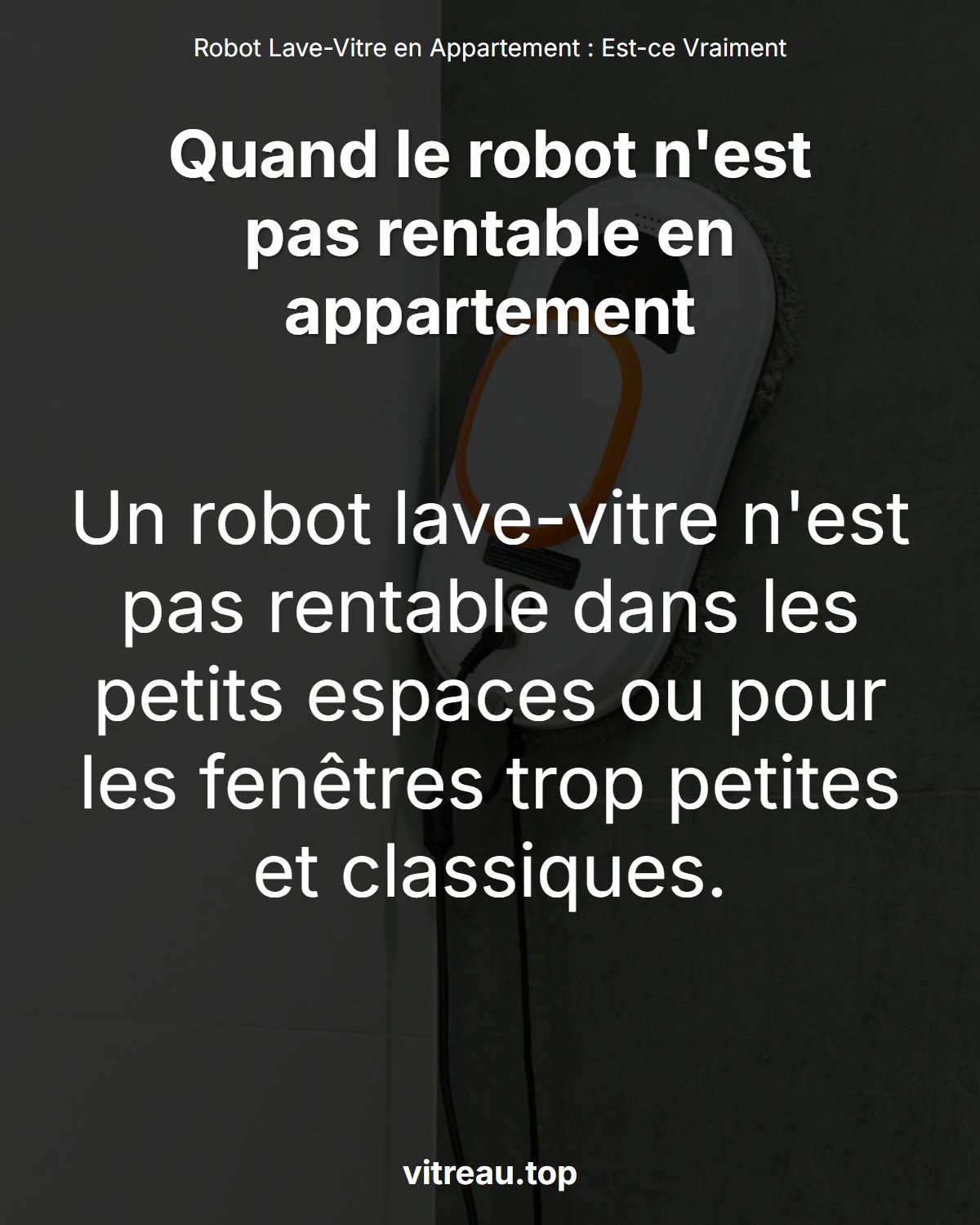 Robot Lave-Vitre en Appartement : Est-ce Vraiment Adapté ?