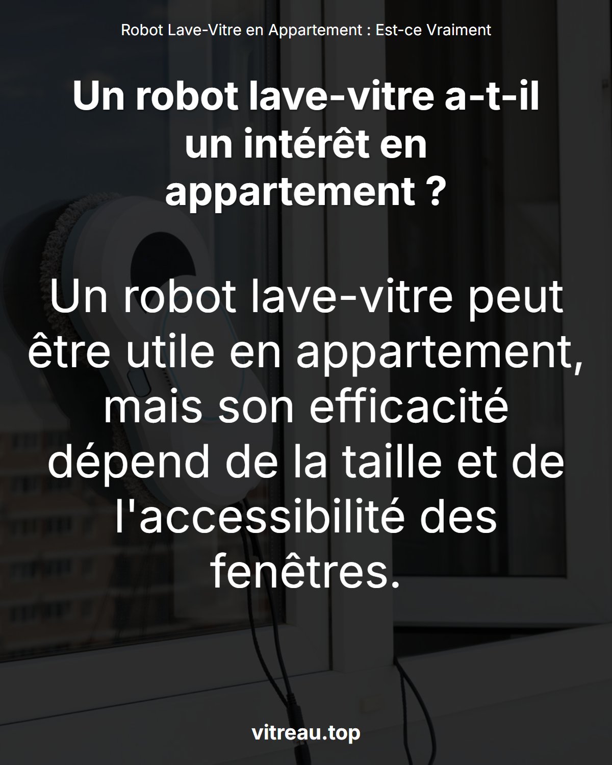 Robot Lave-Vitre en Appartement : Est-ce Vraiment Adapté ?