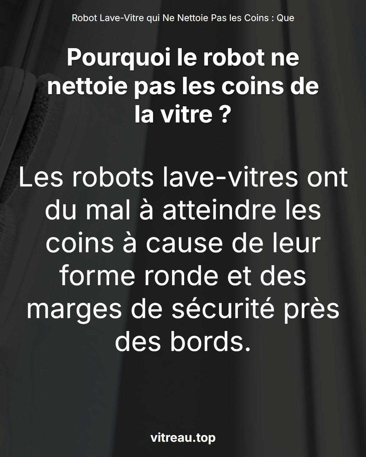 Robot Lave-Vitre qui Ne Nettoie Pas les Coins : Que Faire ?