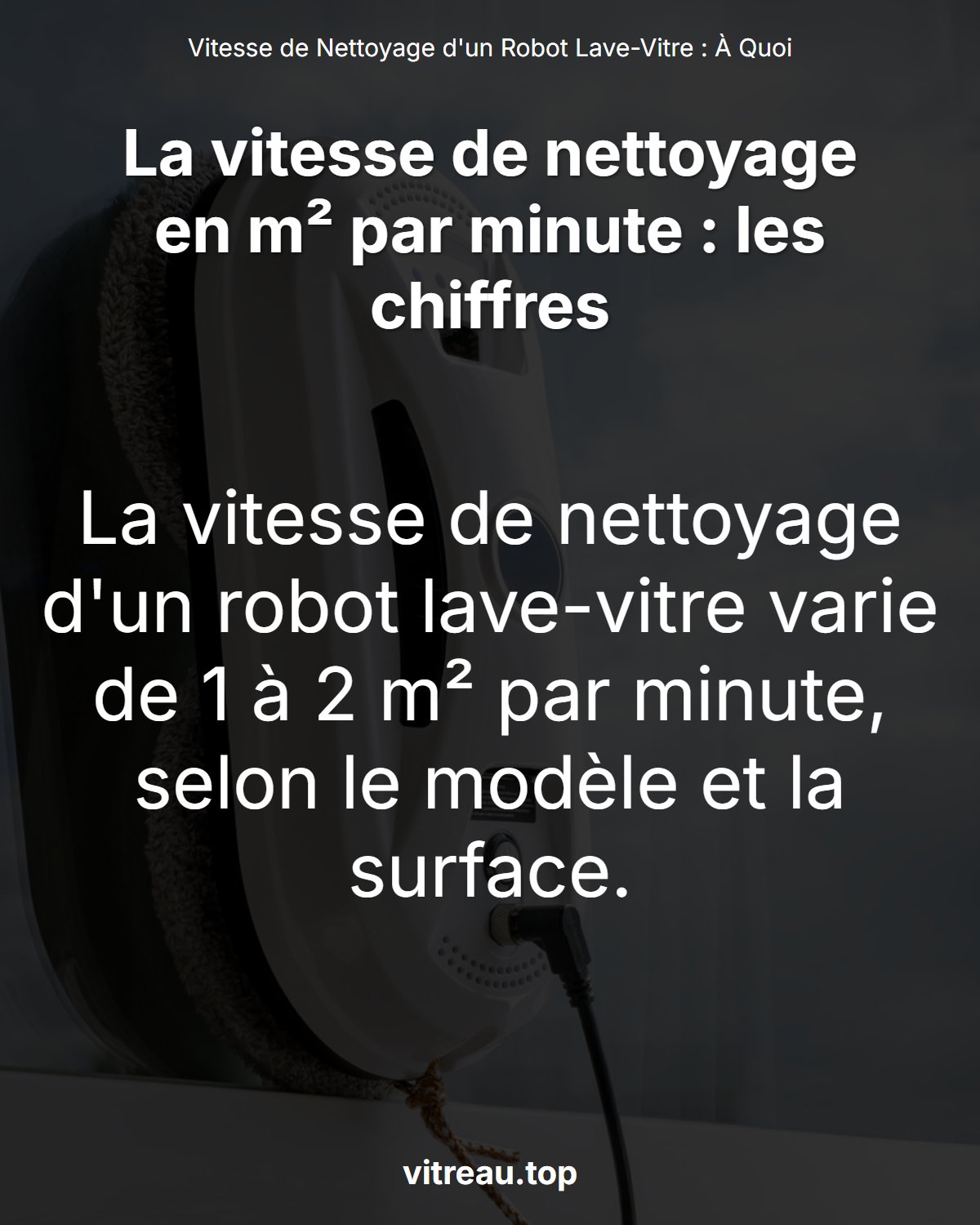 Vitesse de Nettoyage d'un Robot Lave-Vitre : À Quoi S'Attendre